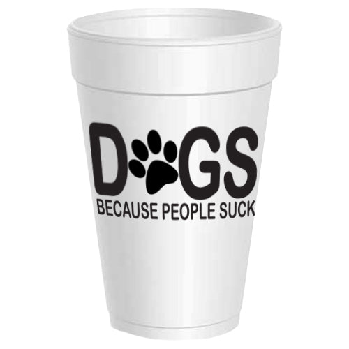 "Dogs Because People Suck" Party Cups