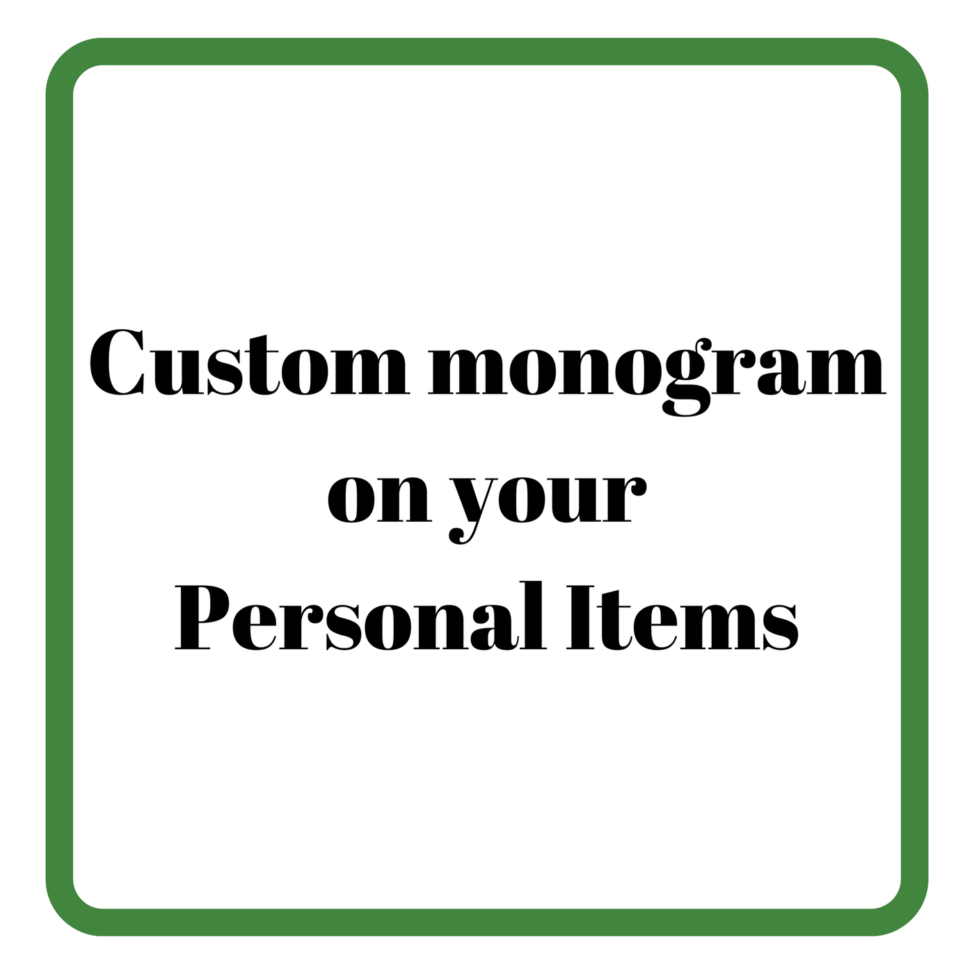 Custom Monogram on Your Personal Items