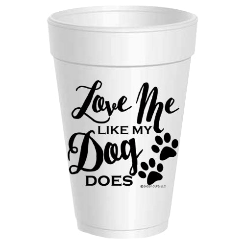 Love Me Like My Dog Party Cups